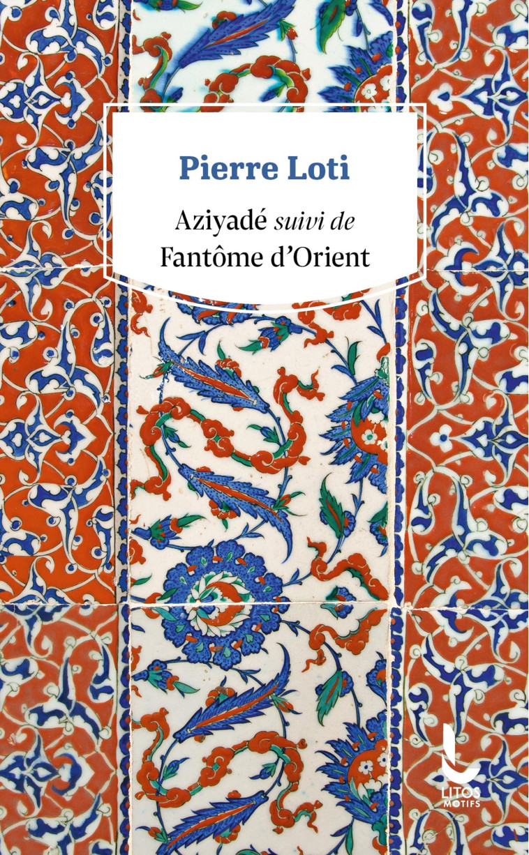 Aziyadé suivi de Fantôme d'Orient - Pierre Loti - LITOS