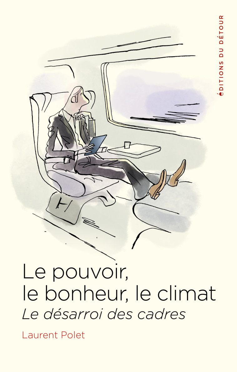 Le pouvoir, le bonheur, le climat - Laurent Polet - ED DETOUR