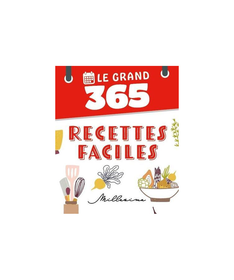 Le Grand 365 recettes faciles -  Collectif - MILLESIMA