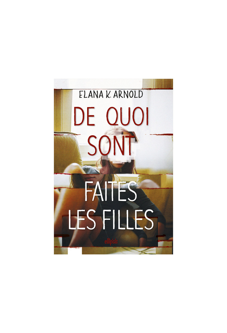 De quoi sont faites les filles (broché) - Elana Arnold - ELLIPSIS