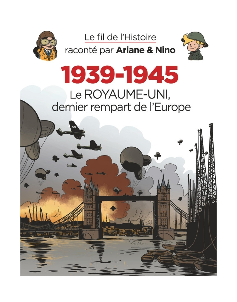 Le fil de l'Histoire raconté par Ariane & Nino - 1939-1945 - Le Royaume-Uni dernier rempart de l'Eur -  Erre Fabrice - DUPUIS