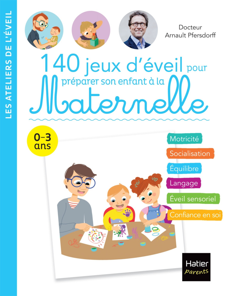 140 jeux d'éveil pour préparer son enfant à la Maternelle - Arnault Pfersdorff - HATIER PARENTS