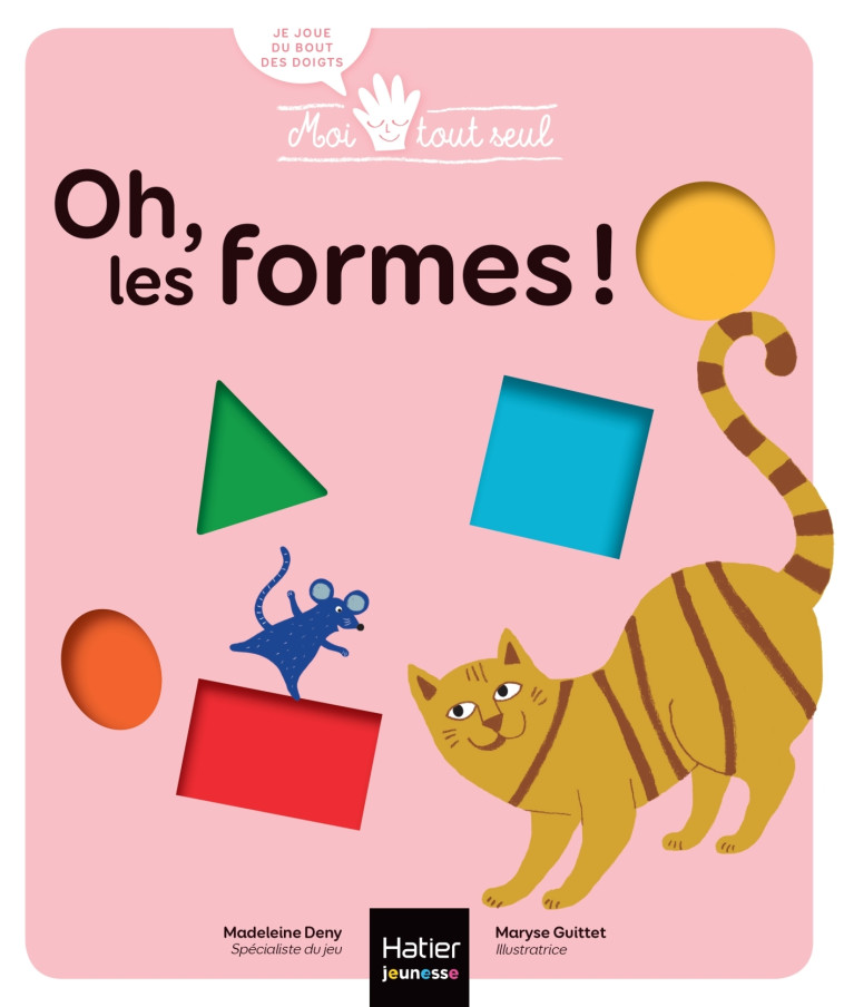 Moi tout seul - Oh les Formes ! 1/3 ans - Madeleine Deny - HATIER JEUNESSE