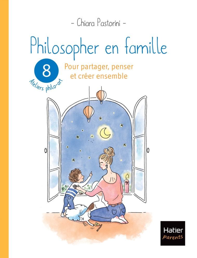 Philosopher en famille - 8 séances de philo-art pour  partager, penser et créer ensemble - Chiara Pastorini - HATIER PARENTS