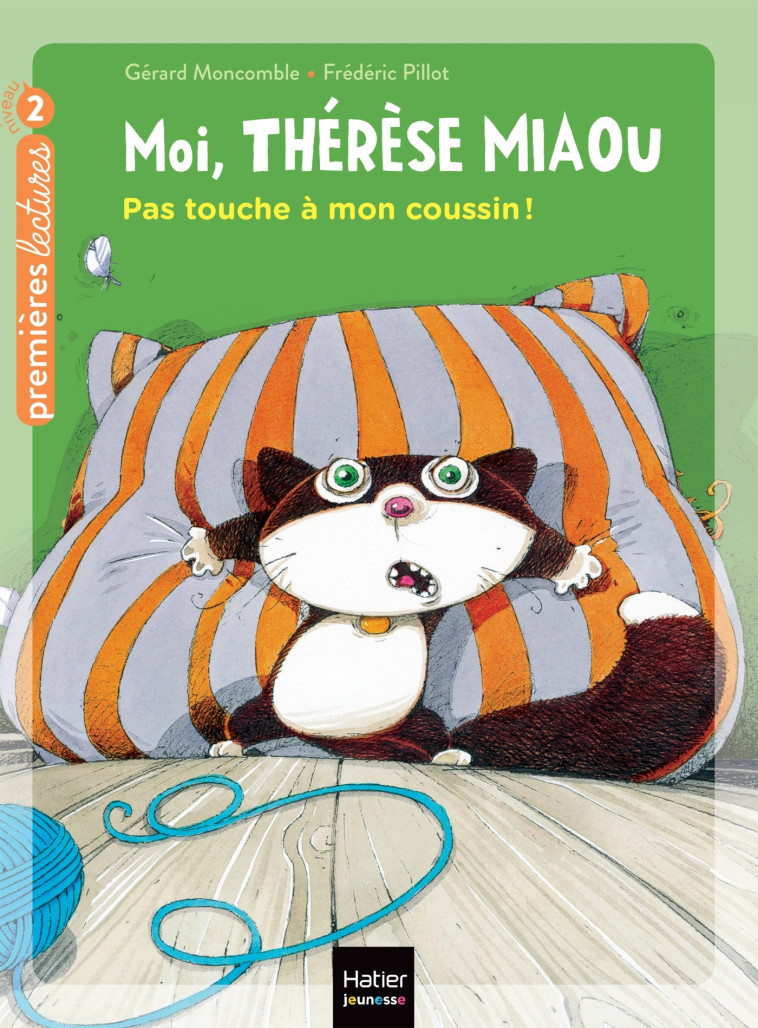 Moi, Thérèse Miaou - Pas touche à mon coussin ! CP/CE1 6/7 ans - Gérard Moncomble - HATIER JEUNESSE