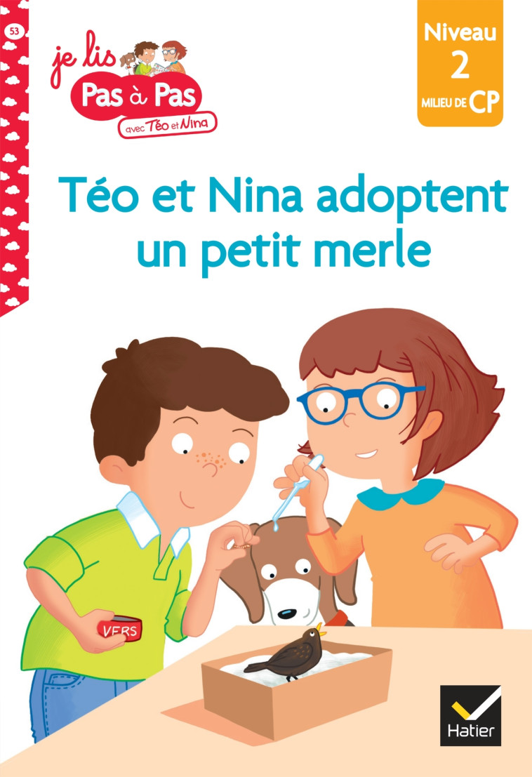 Téo et Nina Milieu CP niveau 2 - Téo et Nina adoptent un petit merle - Marie-Hélène Van Tilbeurgh - HATIER