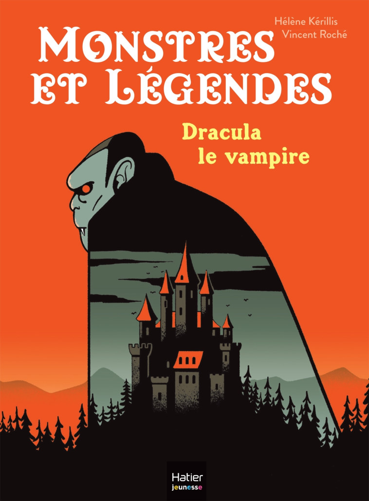 Monstres et légendes - Dracula le vampire - CE1/CE2 8/9 ans - Hélène Kérillis - HATIER JEUNESSE