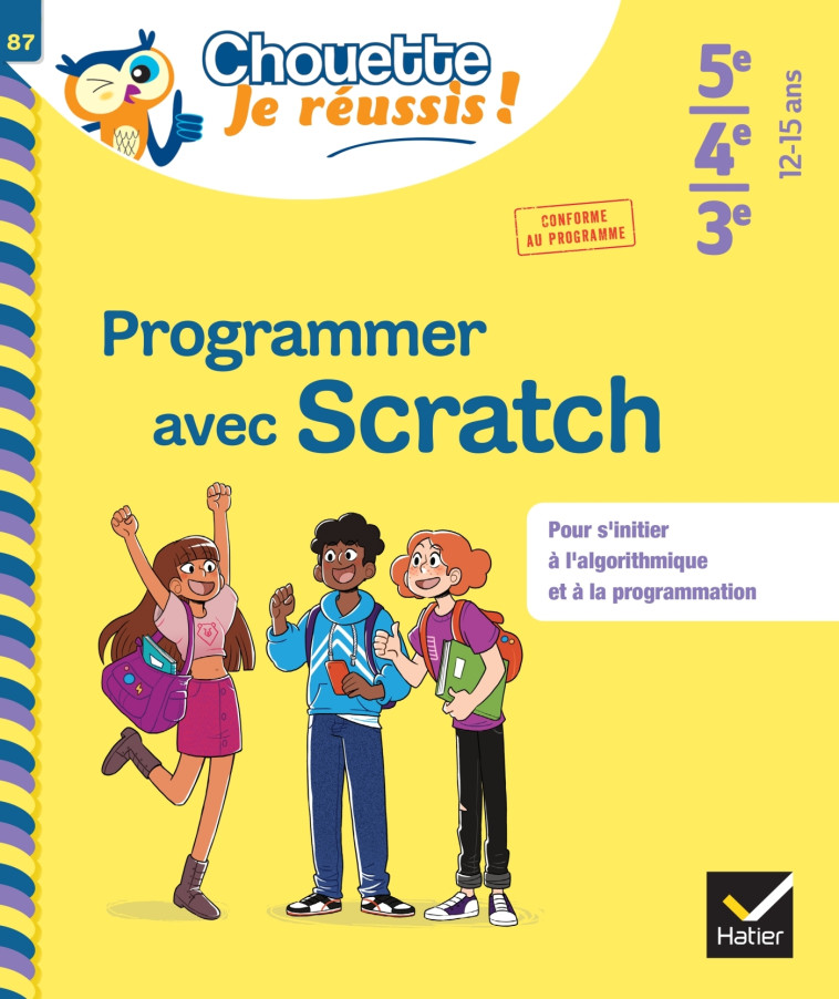 Programmer avec Scratch 5e/4e/3e - Chouette, Je réussis ! - Daniel Daviaud - HATIER