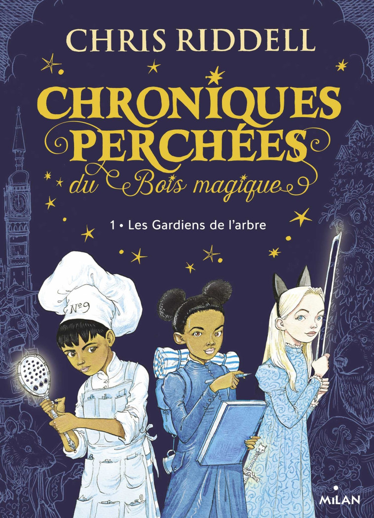 Chroniques perchées du Bois magique , Tome 01 - Chris Riddell - MILAN