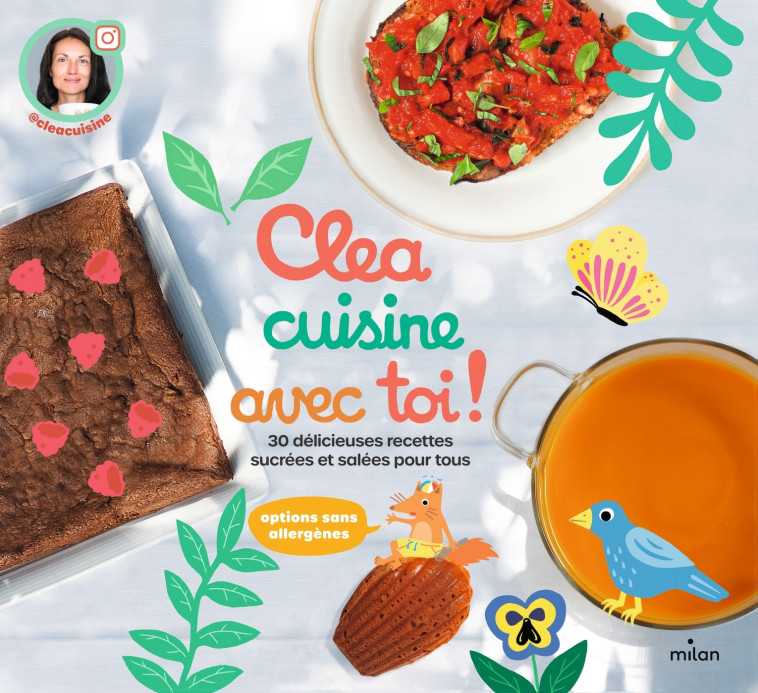 Clea cuisine avec toi, 30 délicieuses recettes sucrées et salées -  Clea - MILAN