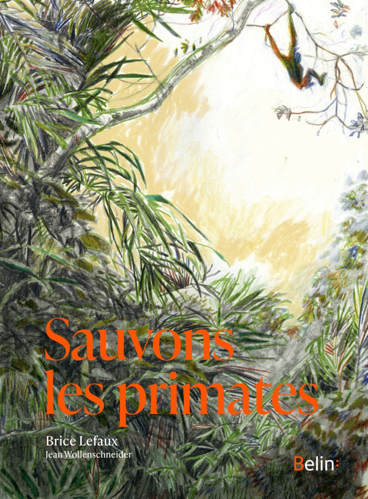 Sauvons les primates - Brice Lefaux - BELIN