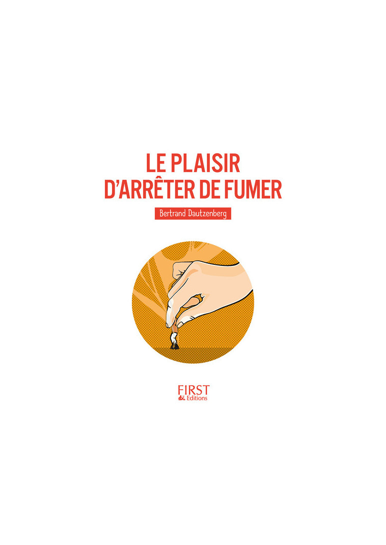 Le plaisir d'arrêter de fumer - Bertrand Dautzenberg - FIRST