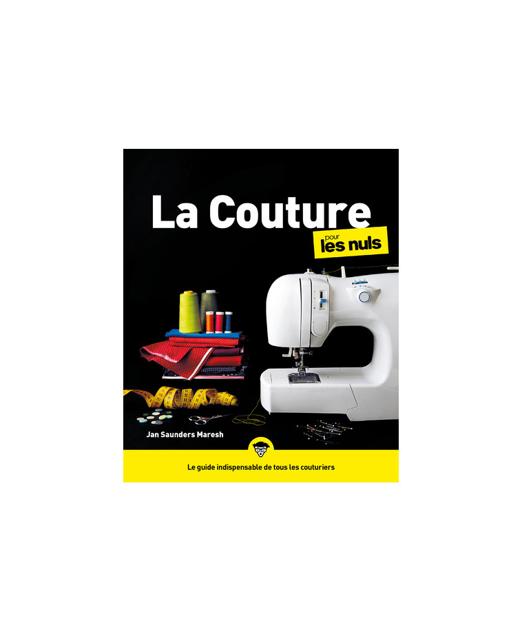 La Couture Pour les Nuls, 2e édition - Jan Saunders Maresh - POUR LES NULS