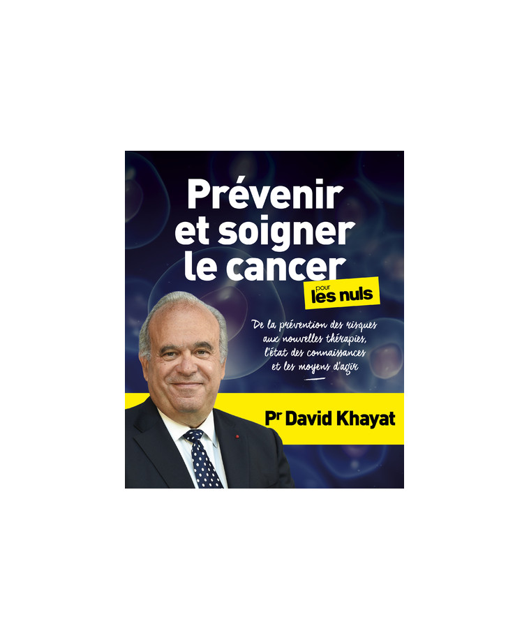 Prévenir et soigner le cancer pour les Nuls - David Khayat - POUR LES NULS