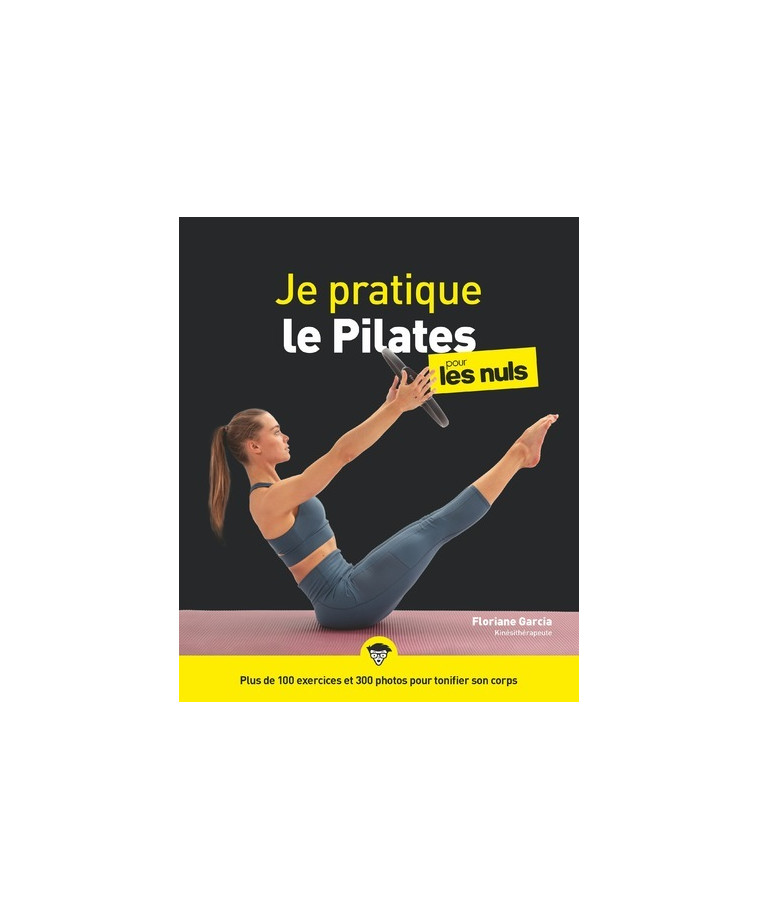 Je pratique le Pilates pour les Nuls - Floriane Garcia - POUR LES NULS