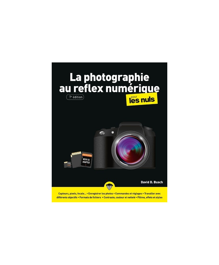 La Photographie au Reflex numérique Pour les Nuls, 7e - David D. Busch - POUR LES NULS