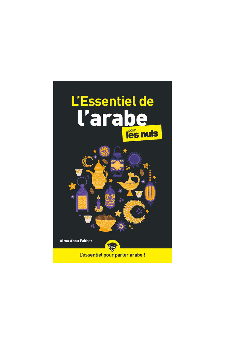 L'essentiel de l'arabe Pour les Nuls - Alma Abou Fakher - POUR LES NULS