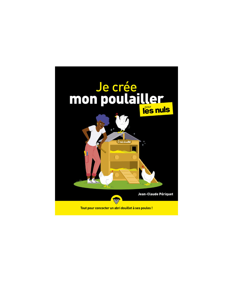 Je crée mon poulailler pour les Nuls - Jean-Claude Périquet - POUR LES NULS