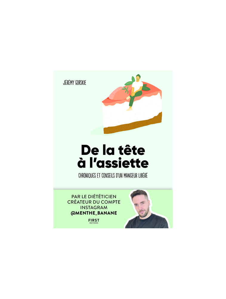 De la tête à l'assiette - Chroniques et conseils d'un mangeur libéré - Jérémy Gorskie - FIRST