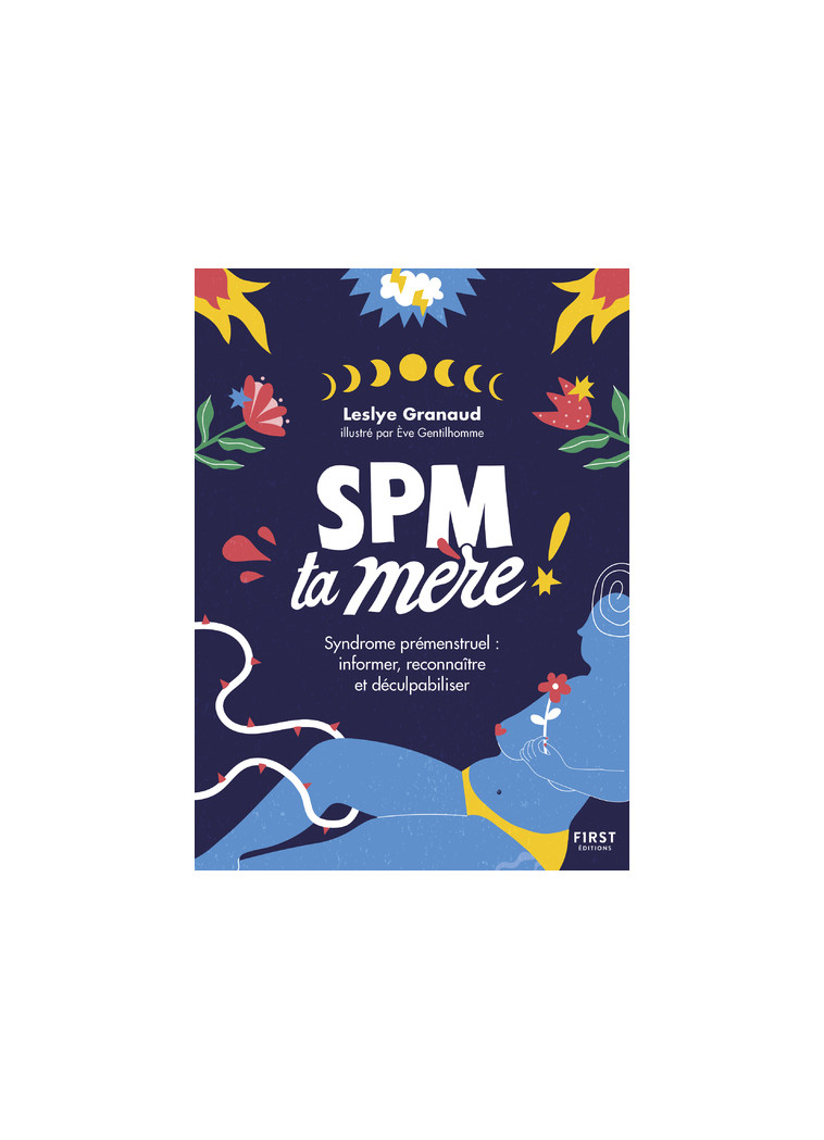 SPM Ta Mère - Syndrome prémenstruel : informer, reconnaître et déculpabiliser - Leslye Granaud - FIRST