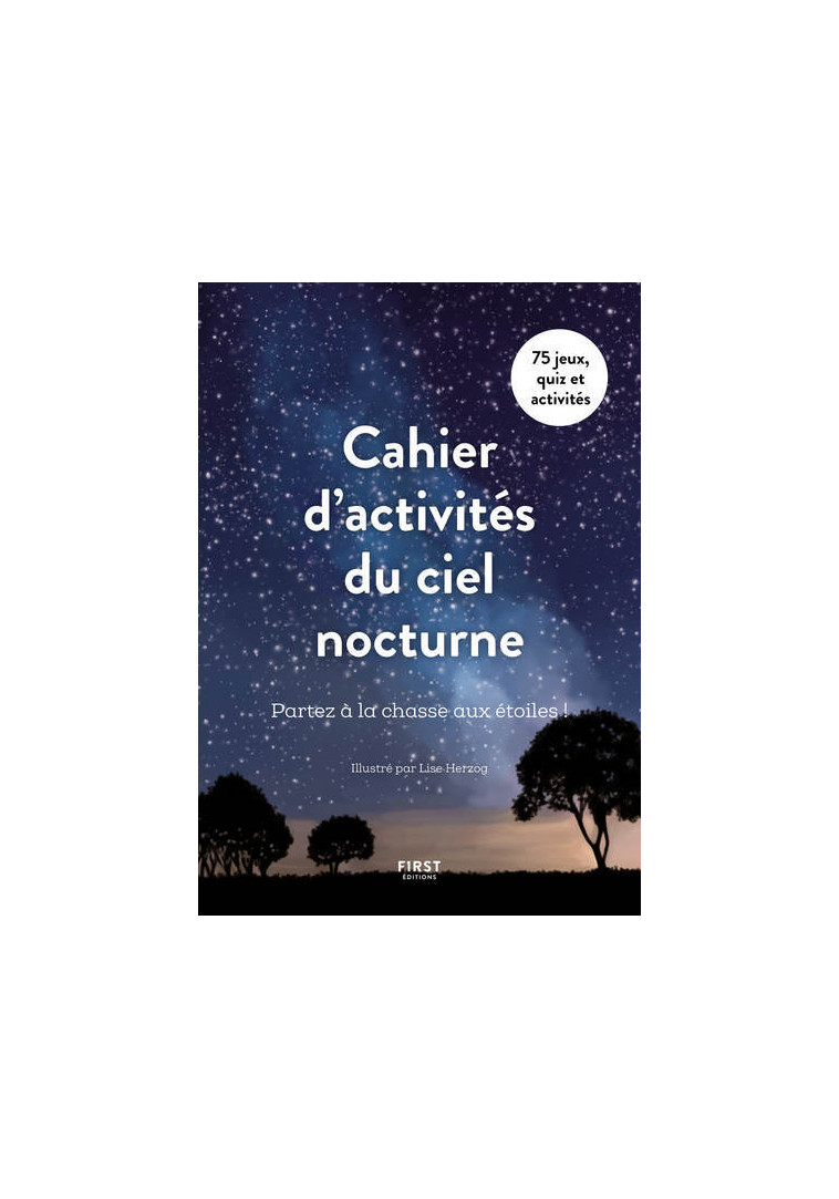 Cahier d'activités du ciel nocturne - Partez à la chasse aux étoiles -  Collectif - FIRST