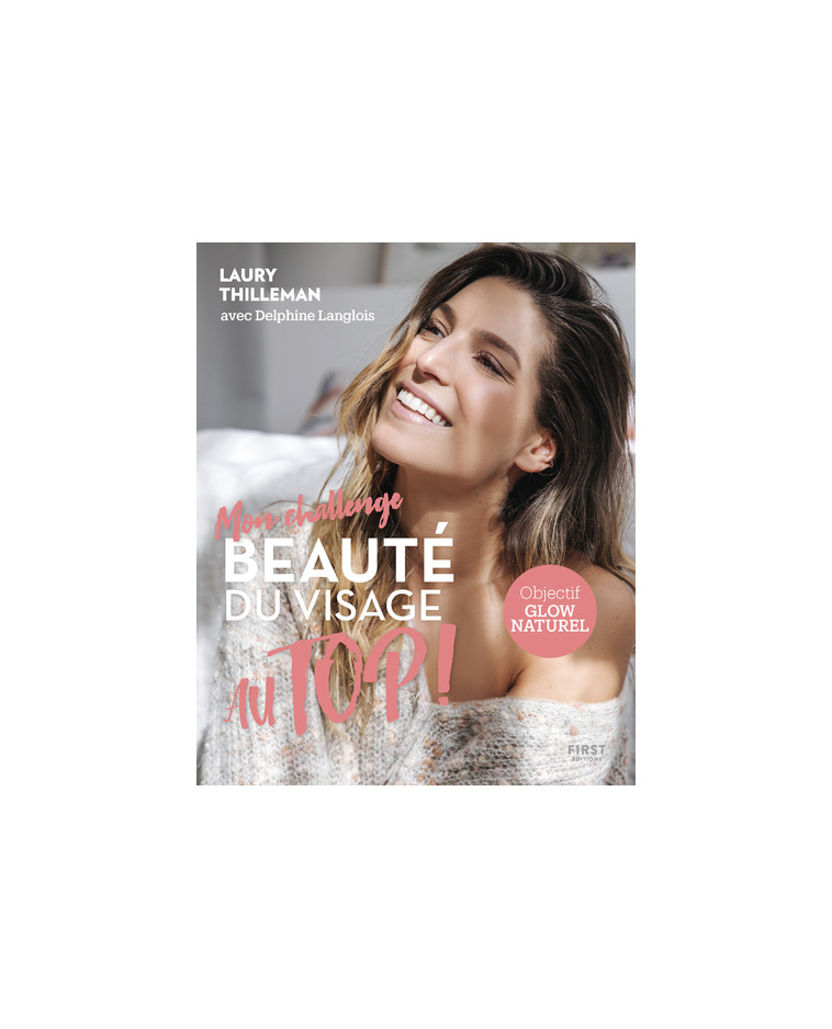 Mon challenge Au Top ! Beauté du visage - Laury Thilleman - FIRST