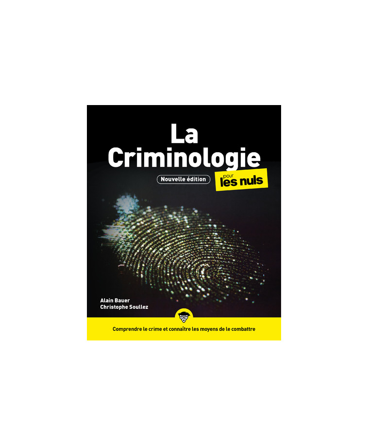 La Criminologie pour les Nuls, 3e édition - Alain Bauer - POUR LES NULS