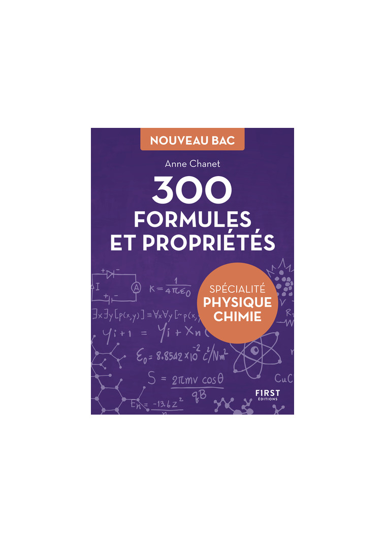 Petit livre de - 300 formules et propriétés pour la spécialité physique-chimie du bac - Anne Chanet - FIRST