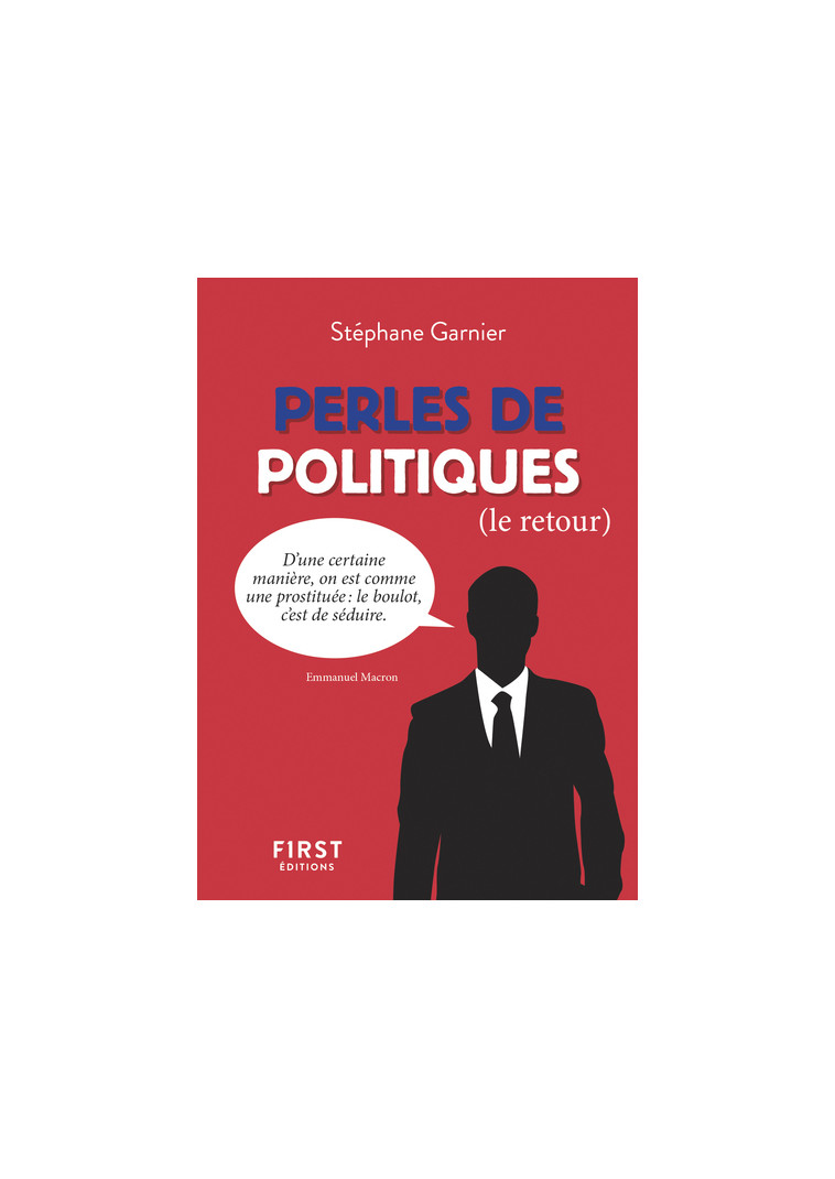 Petit livre de - Perles de politiques, le retour - Stéphane Garnier - FIRST