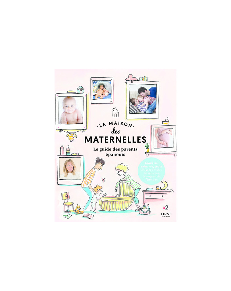 La maison des maternelles - Le Guide des parents épanouis -  Collectif - FIRST