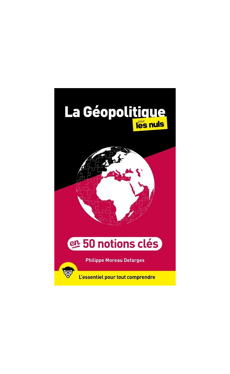 50 notions clés de géopolitique pour les Nuls, 2e édition - Philippe Moreau Defarges - POUR LES NULS