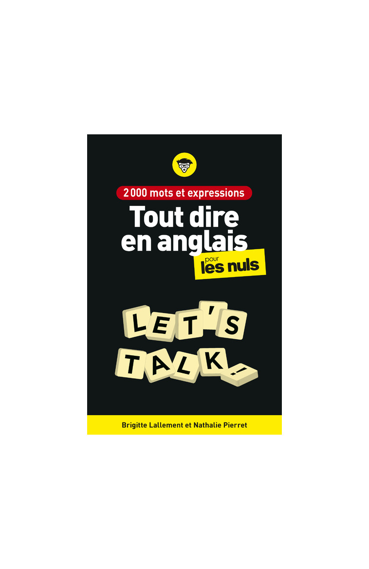 2000 mots et expressions pour tout dire en anglais pour les Nuls, 2e éd - Brigitte Lallement - POUR LES NULS