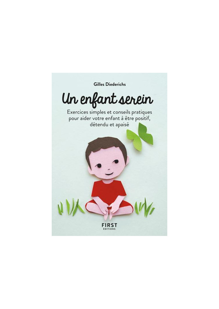 Petit Livre de - Un enfant serein, 2e éd - Exercices simples et conseils pratiques pour aider votre - Gilles Diederichs - FIRST