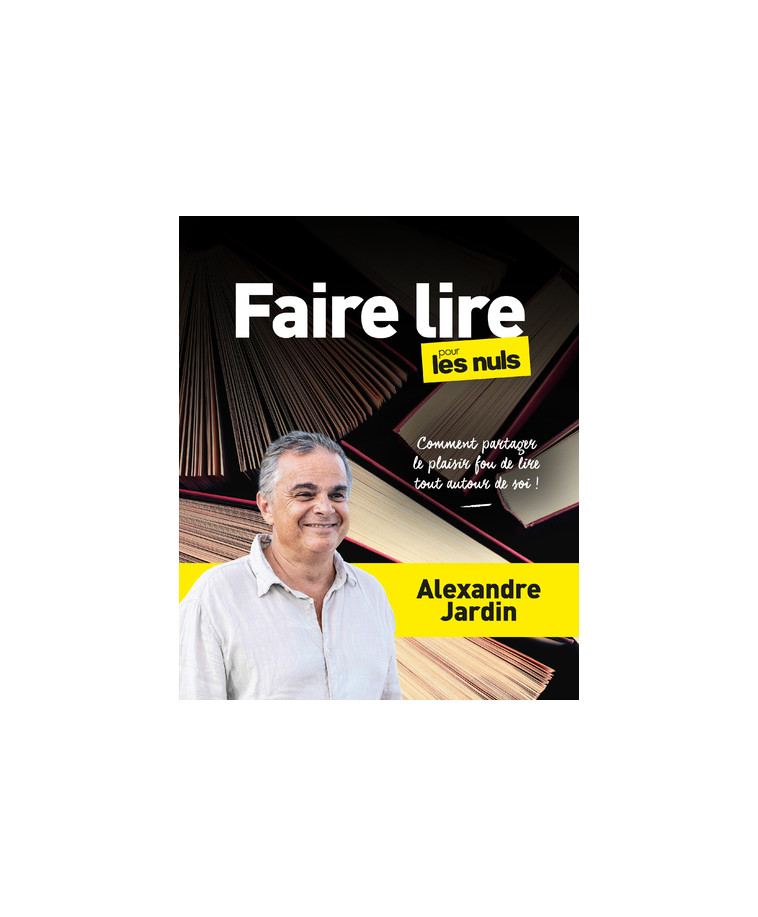 Faire lire pour les Nuls, grand format - Alexandre Jardin - POUR LES NULS