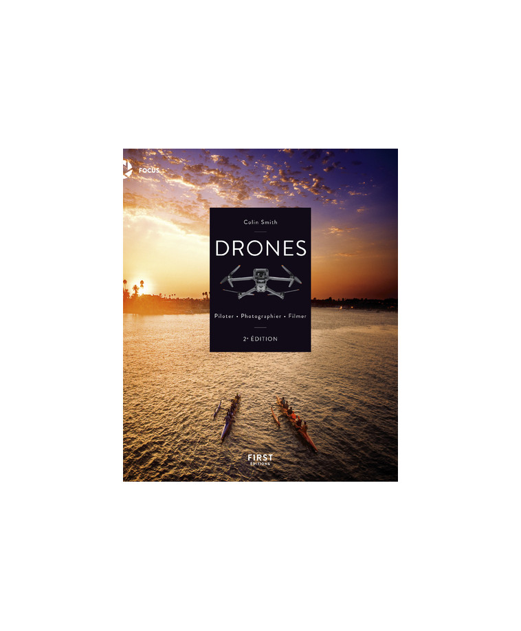 Drones - Piloter, photographier, filmer, 2e édition - Colin Smith - FIRST