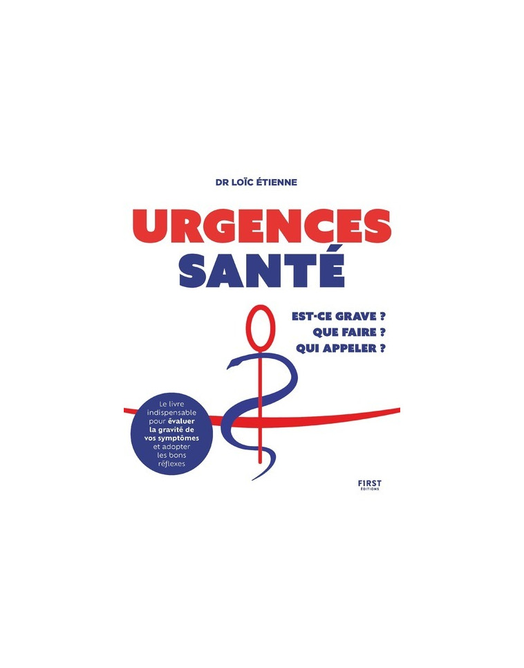 Urgences santé : que faire ? Est-ce grave ? Qui appeler ? - Loïc Dr Etienne - FIRST