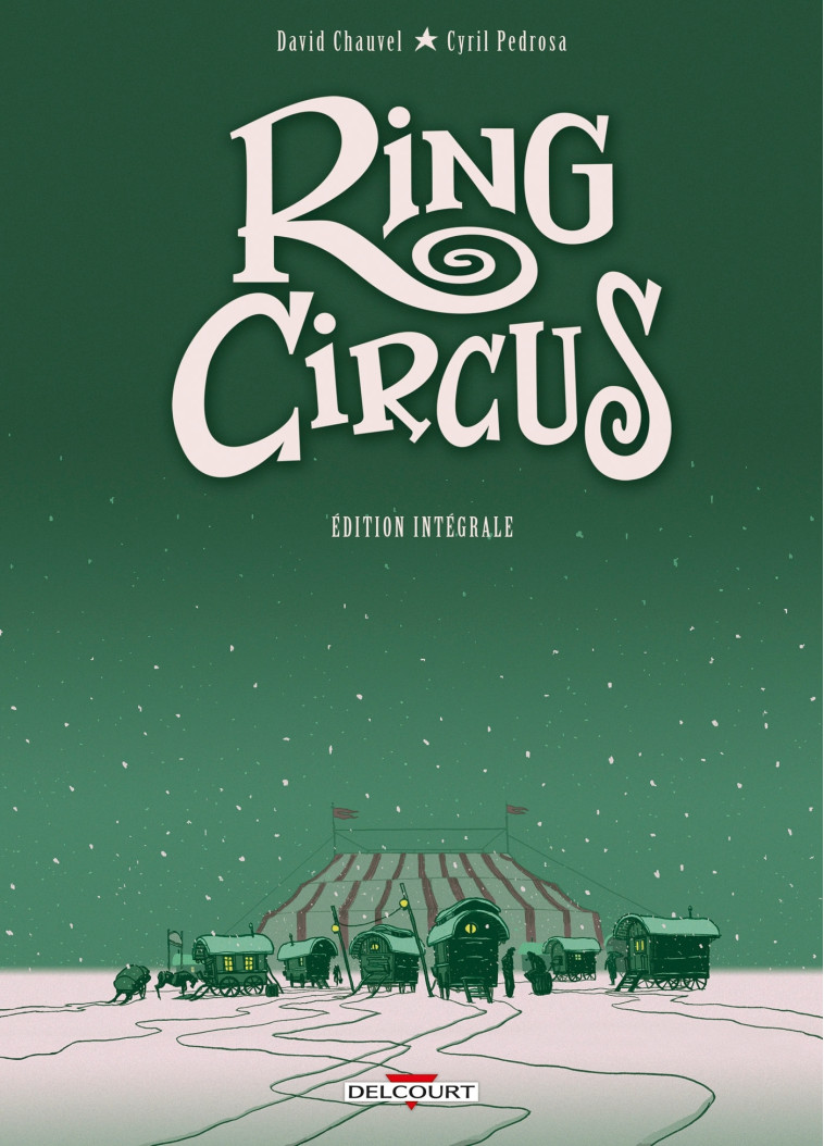 Ring Circus - Intégrale - David Chauvel - DELCOURT