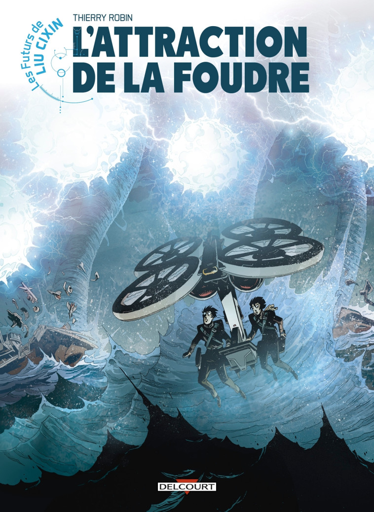 Les Futurs de Liu Cixin - L'Attraction de la foudre - Thierry Robin - DELCOURT