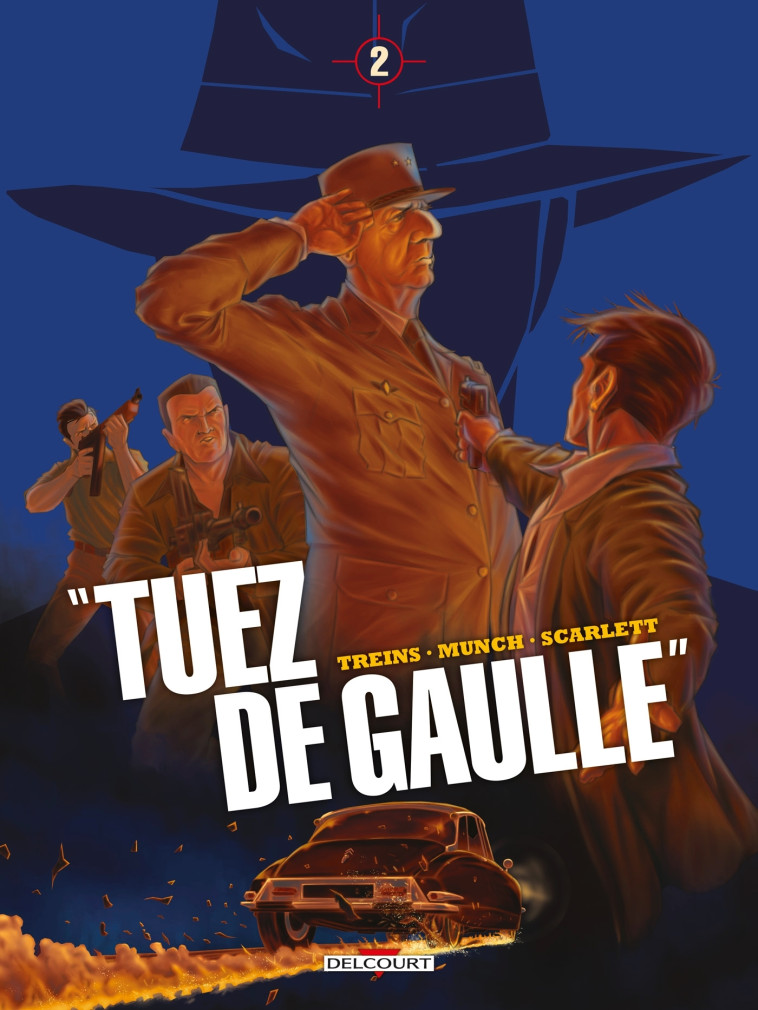 "Tuez de Gaulle !" T02 - Simon Treins - DELCOURT