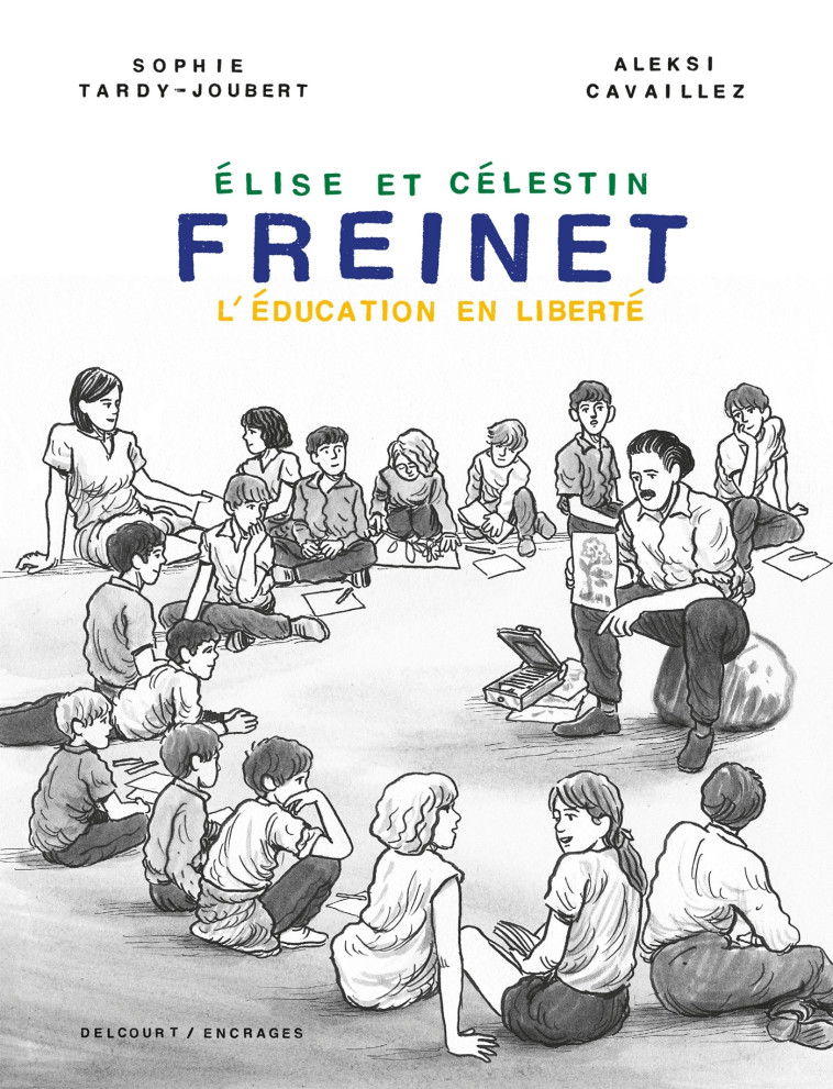 Freinet, l'éducation en liberté - Sophie Tardy-Joubert - DELCOURT