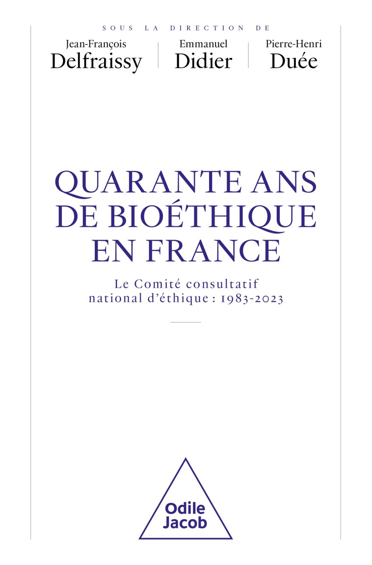 Quarante ans de bioéthique en France - Jean-François Delfraissy - JACOB