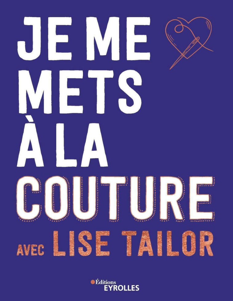 Je me mets à la couture avec Lise Tailor - Lise Tailor - EYROLLES