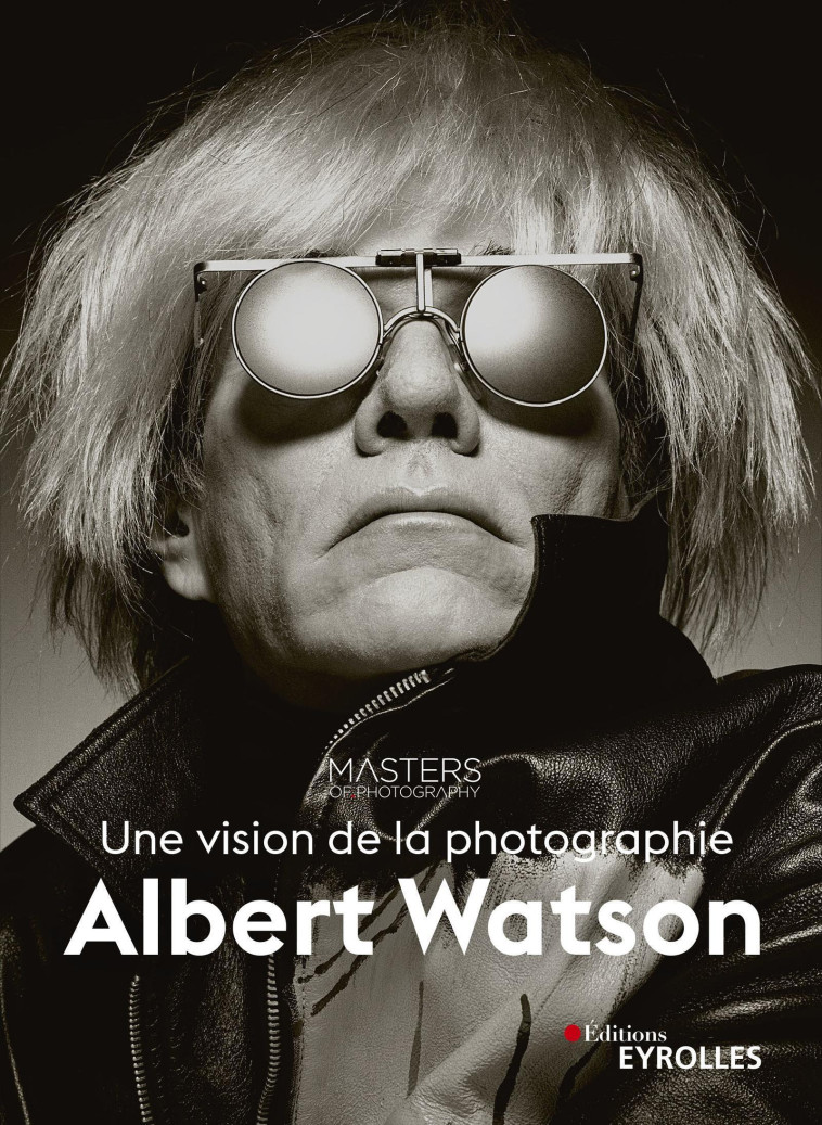 Albert Watson, une vision de la photographie - Albert Watson - EYROLLES