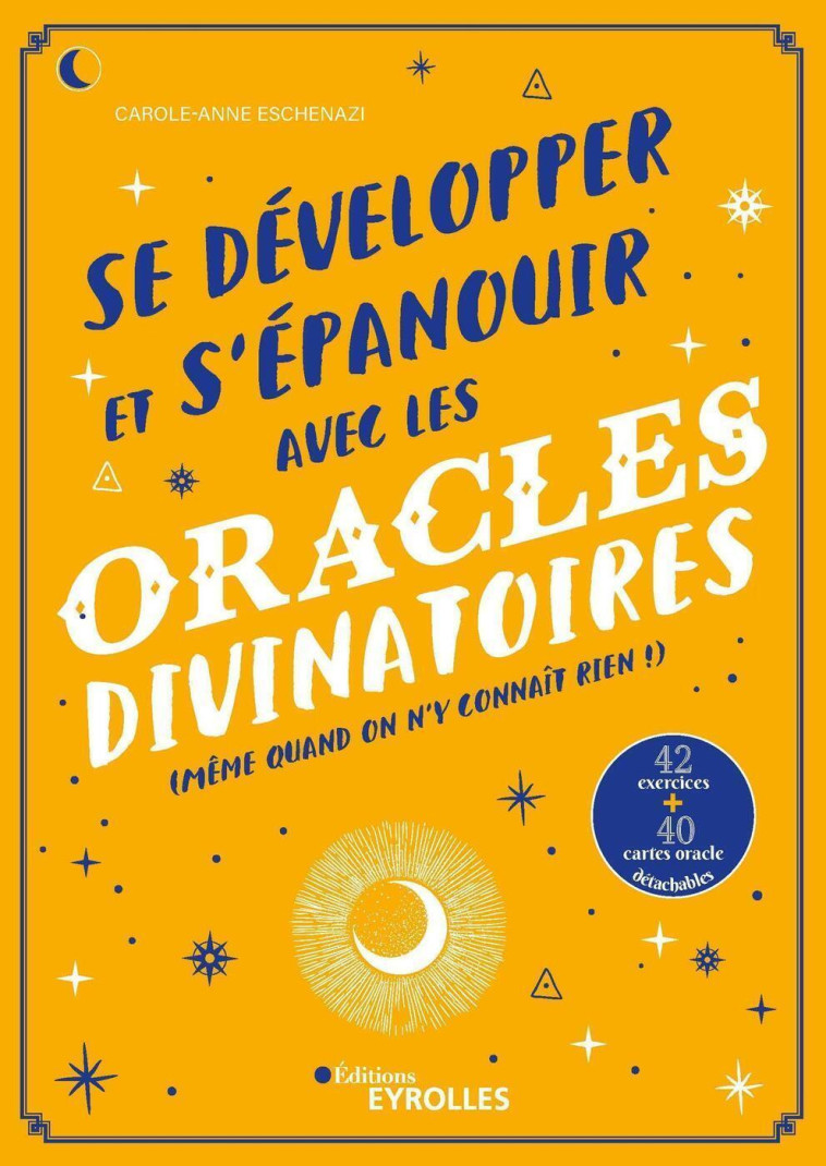 Se développer et s'épanouir avec les oracles divinatoires - Carole-Anne Eschenazi - EYROLLES