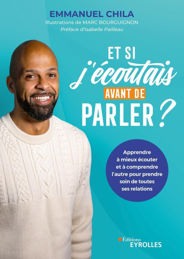 Et si j'écoutais avant de parler ? - Emmanuel Chila - EYROLLES