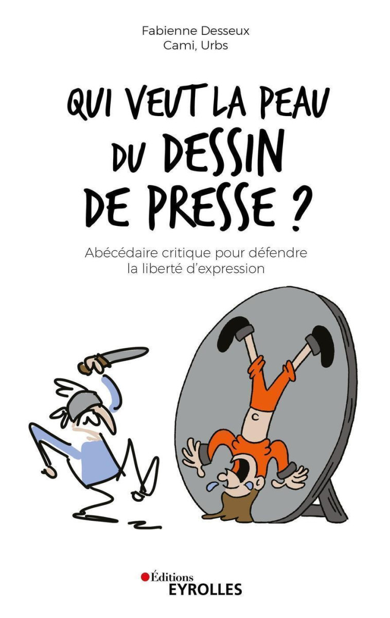 Qui veut la peau du dessin de presse ? -  Urbs - EYROLLES