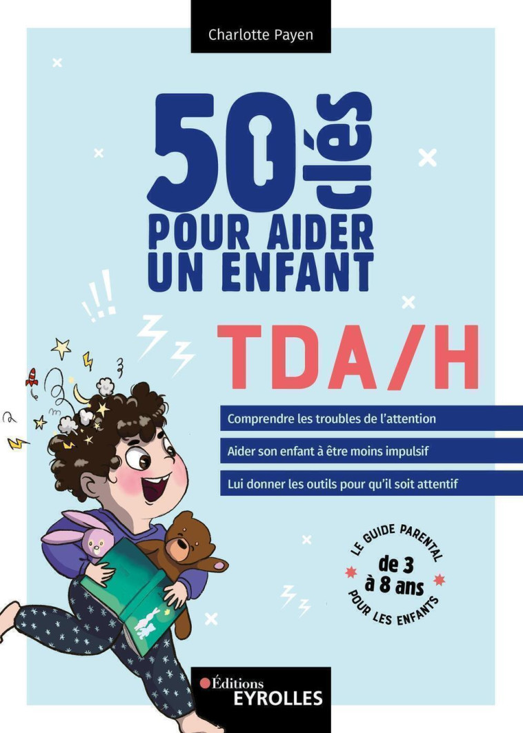 50 clés pour aider un enfant TDA/H - Charlotte Payen - EYROLLES