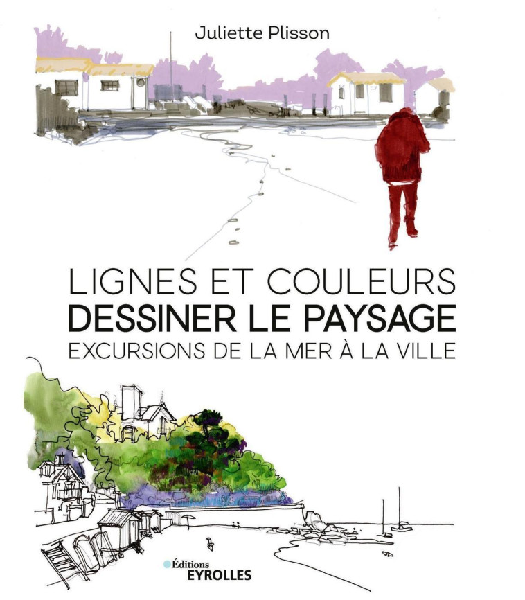 Lignes et couleurs, dessiner le paysage - Juliette Plisson - EYROLLES