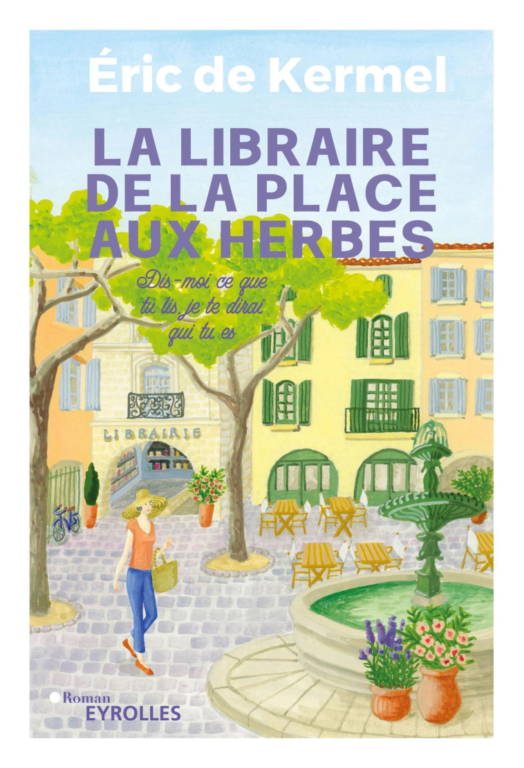 La libraire de la place aux herbes - Eric De Kermel - EYROLLES