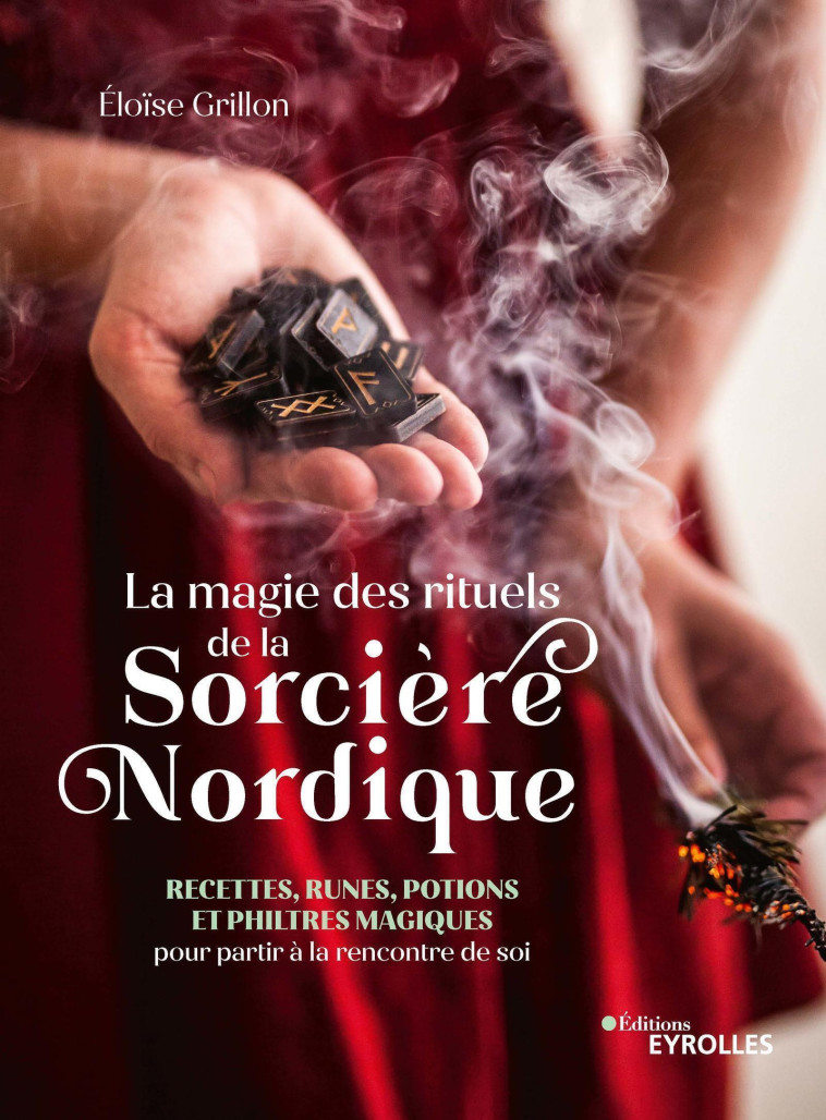 La magie des rituels de la sorcière nordique - Eloise Grillon - EYROLLES